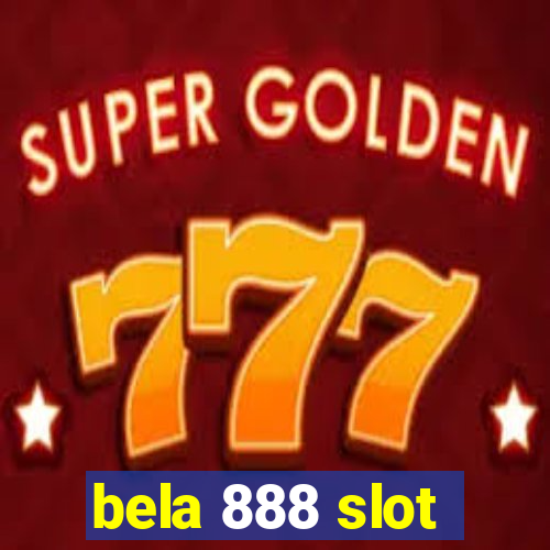 bela 888 slot